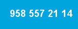 958 557 21 14